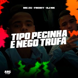 Tipo Pecinha e Nego Trufa