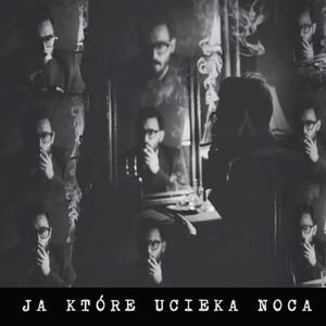 Ja, Ktore Ucieka Noca