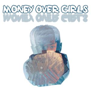 Money Over Girls