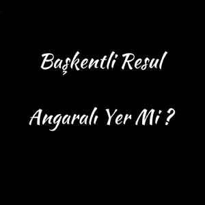 Angaralı Yer Mi ?
