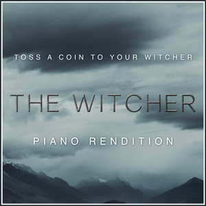 Toss a Coin to Your Witcher - From The Witcher (Piano Rendition)