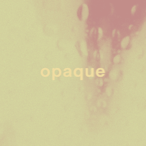 Opaque