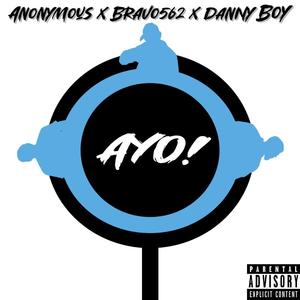Ayo! (feat. Bravo562 & Danny Boy)