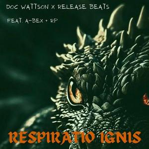 Respiratio Ignis (feat. Release Beats, A-Bex & RP)