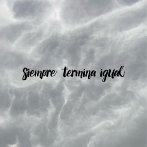 Siempre Termina Igual