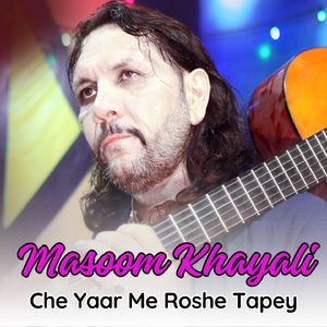 Che Yaar Me Roshe Tapey