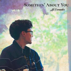 Somethin' About You