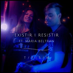 Existir I Resistir (feat. Maria Beltran)