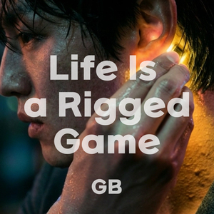 Life Is a Rigged Game (for web)