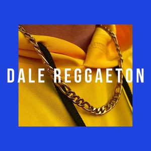 Dale Reggaeton