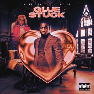 Glue Stuck (feat. Mello)