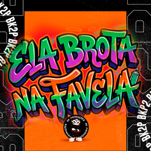 ELA BROTA NA FAVELA