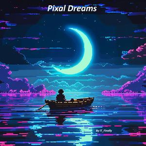 Pixal Dreams (Is this all I'll be)