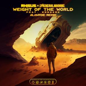 WEIGHT OF THE WORLD (feat. Endgame & Ephemeral Machine) (ALANYDE Remix)