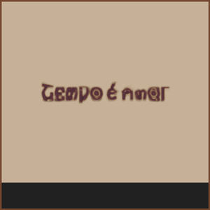 TEMPO É AMOR