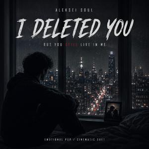 I Deleted You