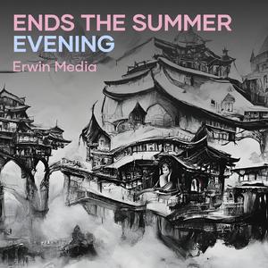 Ends the Summer Evening