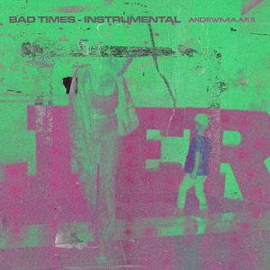 BAD TIMES (Instrumental)