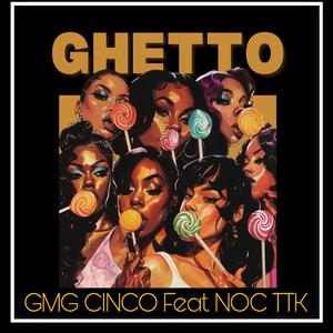Ghetto (feat. NOC TTK)