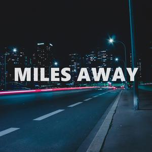 Miles Away
