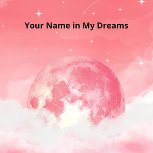 Your Name in My Dreams