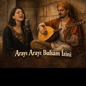 Arayı Arayı Bulsam İzini