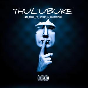 Thul'ubuke (feat. Jxstjae & Realtechsoul)