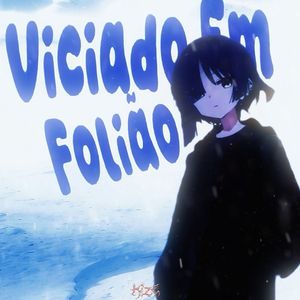 Viciado Em FoliãoK