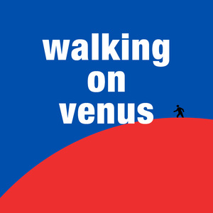 Walking on Venus