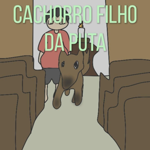 Cachorro Filho da Puta