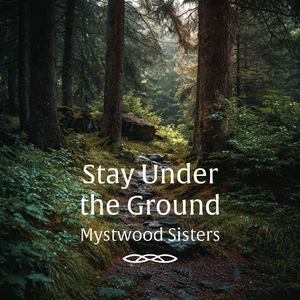 Stay Under the Ground