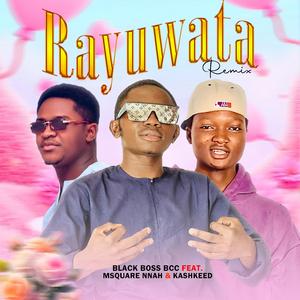 RAYUWATA (feat. Msquare_nnah & Kashkeed) (Remix)