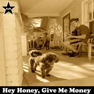 Hey Honey, Give Me Money!