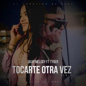 Tocarte Otra Vez (feat. Ty6er) (Remix)