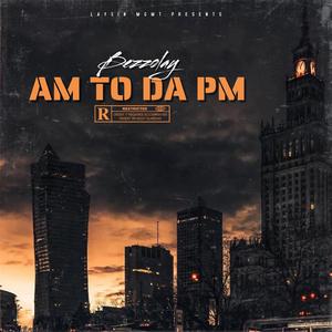 AM To Da PM (feat. Bezzolay)
