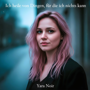 Ich heile von Dingen, für die ich nichts kann