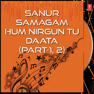 Sanur Samagam Hum Nirgun Tu Daata - Live Recording On 17.03.08 At Sanour