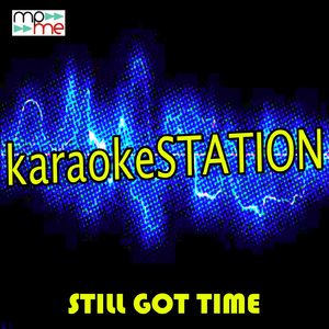 Still Got Time (Karaoke Version) (Originally Performed by ZAYN and PARTYNEXTDOOR)