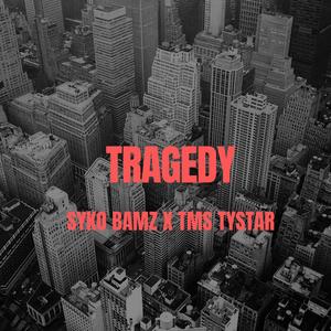 Tragedy (feat. Tms Tystar)