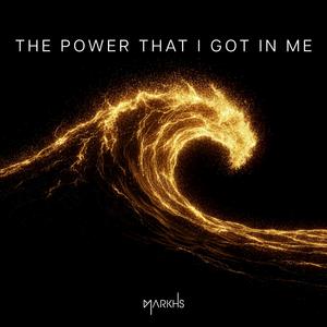 The power that I got in me