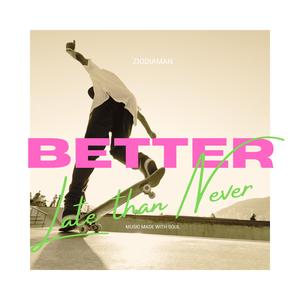 Better Late Than Never