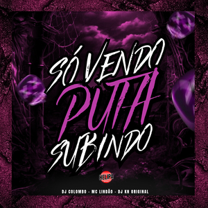 Só Vendo Puta Subindo