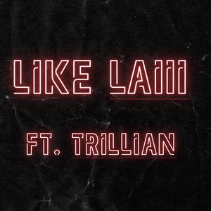 LIKE LAIIII (feat. TRILLIAN)