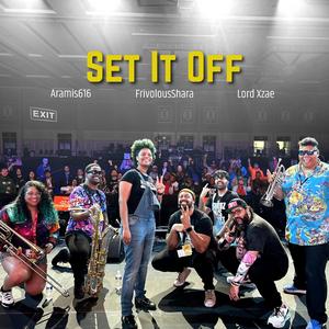 Set It Off (feat. Aramis616 & Lord Xzae)
