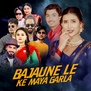 Bajaune Le ke Maya Garla