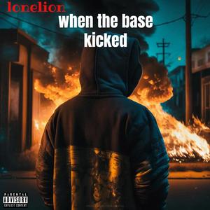 When the base kicked