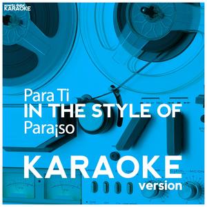 Para Ti (In the Style of Para¡so) [Karaoke Version]