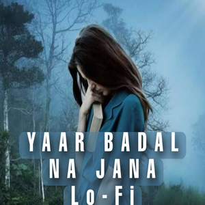 Yaar Badal Na Jana Lo-Fi