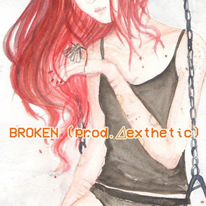 Broken (prod. ∆exthetic)