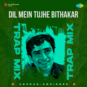 Dil Mein Tujhe Bithakar - Trap Mix